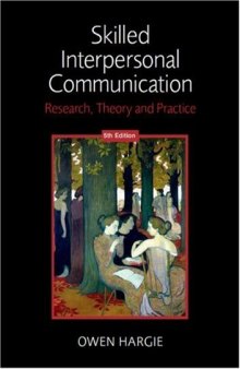 Skilled Interpersonal Communication: Research, Theory and Practice, 5th Edition  