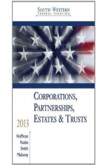 South-Western Federal Taxation 2013: Corporations, Partnerships, Estates and Trusts