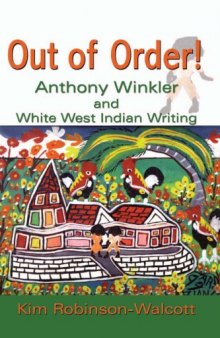 Out of Order: Anthony Winkler and White West Indian Writing