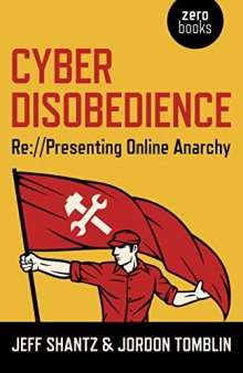 Cyber Disobedience: Re://Presenting Online Anarchy