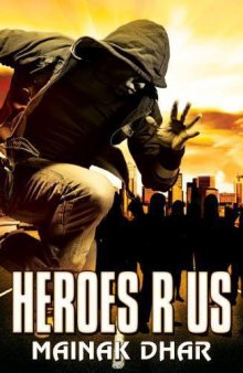 Heroes R Us: A Superhero novel 