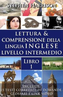 Lettura e comprensione della lingua inglese - Livello intermedio - Libro 1