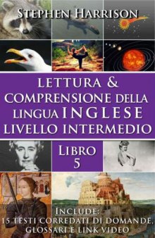 Lettura e comprensione della lingua inglese - Livello intermedio - Libro 5