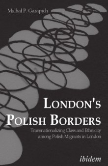 London’s Polish Borders: Transnationalizing Class and Ethnicity Among Polish Migrants in London