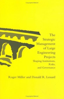 The Strategic Management of Large Engineering Projects: Shaping Institutions, Risks, and Governance