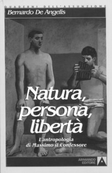 Natura, persona, liberta. L'antropologia di Massimo il Confessore (Maximus the Confessor)