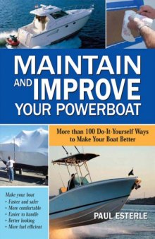 Maintain and improve your powerboat : more than 100 do-it-yourself ways to make your boat better