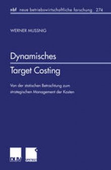 Dynamisches Target Costing: Von der statischen Betrachtung zum strategischen Management der Kosten