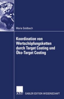 Koordination von Wertschöpfungsketten durch Target Costing und Öko-Target Costing: Eine agentur- und strukturationstheoretische Reflexion