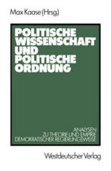 Politische Wissenschaft und politische Ordnung: Analysen zu Theorie und Empirie demokratischer Regierungsweise