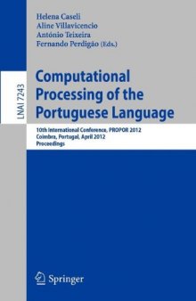 Computational Processing of the Portuguese Language: 10th International Conference, PROPOR 2012, Coimbra, Portugal, April 17-20, 2012. Proceedings