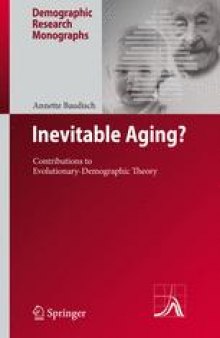 Inevitable Aging?: Contributions to Evolutionary-Demographic Theory