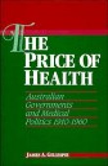 The Price of Health: Australian Governments and Medical Politics 1910-1960 