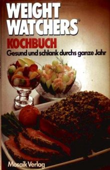 Weight Watchers Kochbuch : gesund und schlank durchs ganze Jahr