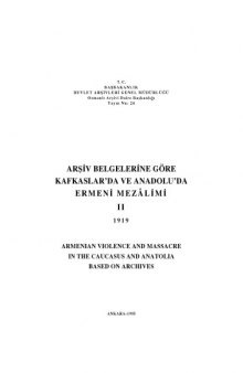 Arşiv Belgelerine Göre Kafkaslar'da ve Anadolu'da Ermeni Mezâlimi