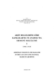 Arşiv Belgelerine Göre Kafkaslar'da ve Anadolu'da Ermeni Mezâlimi