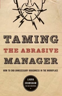 Taming The Abrasive Manager: How To End Unnecessary Roughness In The Workplace