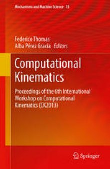 Computational Kinematics: Proceedings of the 6th International Workshop on Computational Kinematics (CK2013)