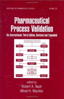 Pharmaceutical Process Validation: An International Third Edition (Drugs and the Pharmaceutical Sciences)