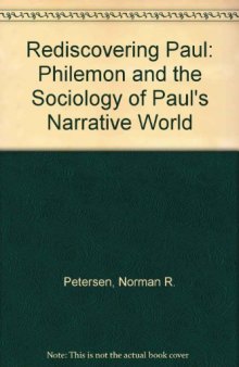 Rediscovering Paul. Philemon and the Sociology of Paul's Narrative World