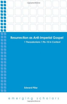 Resurrection as Anti-Imperial Gospel. 1 Thessalonians 1.9b-10 in Context