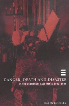 Danger, Death and Disaster: In the Crowsnest Pass Mines 1902-1928