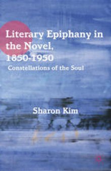 Literary Epiphany in the Novel, 1850–1950: Constellations of the Soul