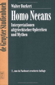 Homo Necans. Interpretationen altgriechischer Opferriten und Mythen (2., um ein Nachw. erw. Aufl.)
