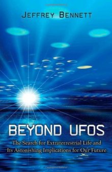 Beyond UFOs: The Search for Extraterrestrial Life and Its Astonishing Implications for Our Future (New in Paper)  