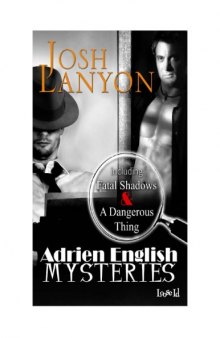 Fatal Shadows & A Dangerous Thing; Adrien English Mystery, Book 1 & 2