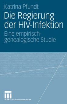 Die Regierung der HIV-Infektion: Eine empirisch-genealogische Studie