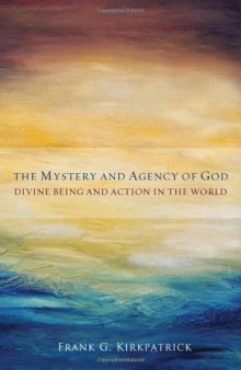 The mystery and agency of God : divine being and action in the world