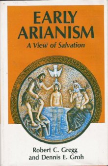 Early Arianism--a view of salvation