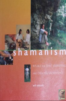 Shamanism - Rituals for Spirit Journeying and Creating Sacred Space