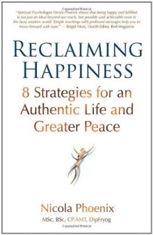 Reclaiming Happiness: 8 Strategies for an Authentic Life and Greater Peace  