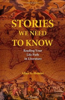 Stories We Need to Know: Reading Your Life Path in Literature