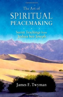 The Art of Spiritual Peacemaking: Secret Teachings from Jeshua ben Joseph