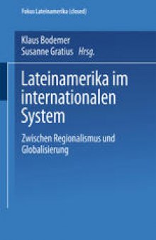 Lateinamerika im internationalen System: Zwischen Regionalismus und Globalisierung