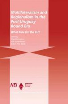 Multilateralism and Regionalism in the Post-Uruguay Round Era: What Role for the EU?