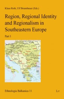 Region, Regional Identity and Regionalism in Southeastern Europe (Ethnologia Balkanica)  