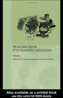 Regionalism in Post-Suharto Indonesia (Routledgecurzon Contemporary Southeast Asia Series)