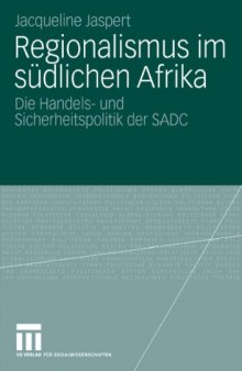 Regionalismus im südlichen Afrika: Die Handels- und Sicherheitspolitik der SADC