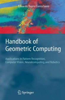 Handbook of Geometric Computing  Applications in Pattern Recognition, Computer Vision, Neuralcomputing, and Robotics