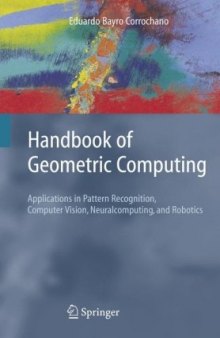 Handbook of Geometric Computing: Applications to Pattern Recognition, Computer Vision, Neural Computing, and Robotics