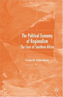 The Political Economy of Regionalism: The Case of Southern Africa (International Political Economy)