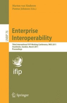 Enterprise Interoperability: Third International IFIP Working Conference, IWEI 2011, Stockholm, Sweden, March 23-24, 2011. Proceedings
