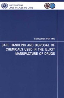 Guidelines for the Safe Handling and Disposal of Chemicals Used in the Illicit Manufacture of Drugs