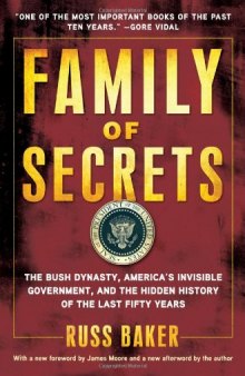 Family of Secrets: The Bush Dynasty, America's Invisible Government, and the Hidden History of the Last Fifty Years  