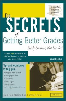 The Secrets of Getting Better Grades: Study Smarter, Not Harder! (2nd Edition)
