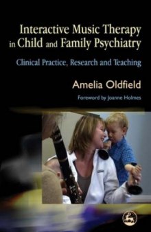 Interactive Music Therapy in Child And Family Psychiatry: Clinical Practice, Research and Teaching
